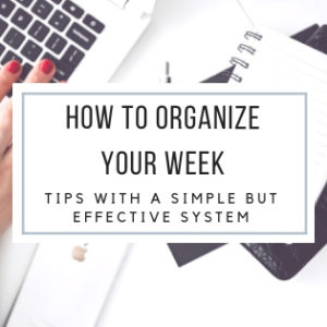 how to organize your week, How should I plan my week to be productive?