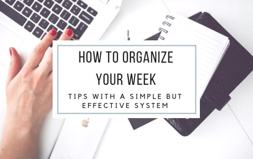 how to organize your week, How should I plan my week to be productive?