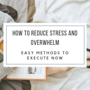 reduce stress and overwhelm
