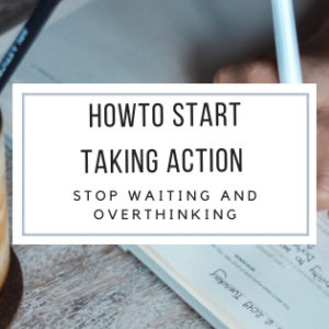 how to start taking action