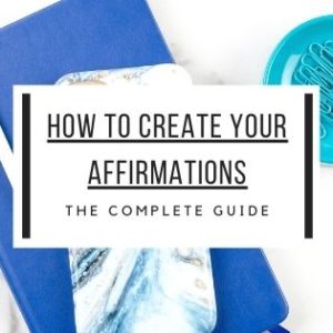 How To Create Your Affirmations: Affirmations Guide