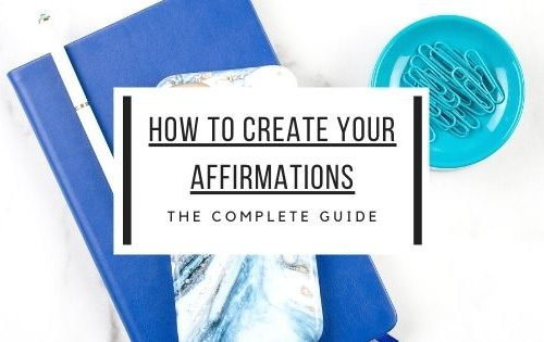 How To Create Your Affirmations: Affirmations Guide
