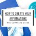 How To Create Your Affirmations: Affirmations Guide