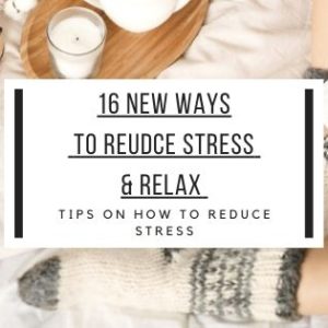 New Ways To Reduce Stress And Relax