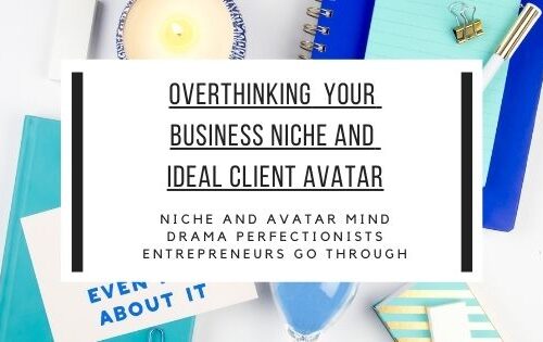 overthinking your busines niche and ideal client avatar
