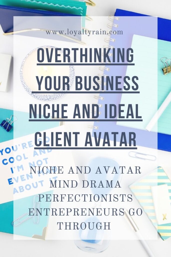 overthinking your busines niche and ideal client avatar