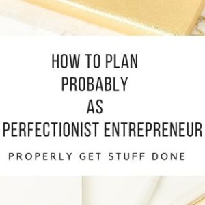 How to plan probably as a perfectionist entrepreneur