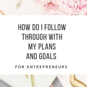 How Do I Follow Through With My Plans