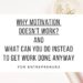 Why motivation doesn't work? why motivation isn't enough