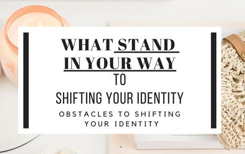 What Stand In Your Way To Shift Your Identity