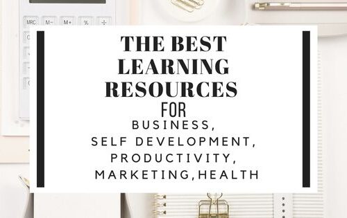 The Best Learning Resources In Business, Self Development, Productivity, Marketing, And Health