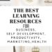The Best Learning Resources In Business, Self Development, Productivity, Marketing, And Health