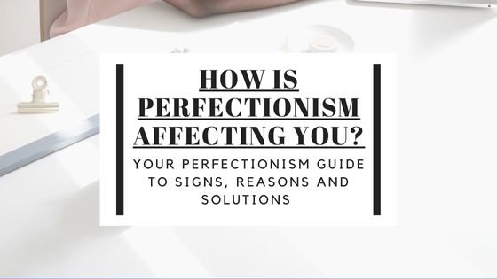 How is Perfectionism Affecting You