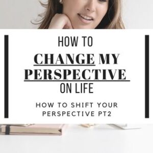 How To Change My Perspective On Life