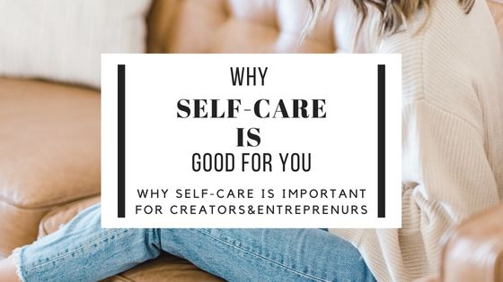Why self care is good why self care importnat