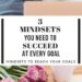 mindsets you need to succeed at every goal