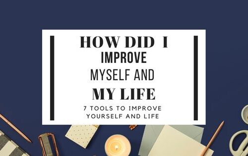 How Did I Improve Myself And My Life Tools to improve your life and yourself