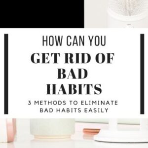 break and get rid of your bad habits,can you get rid of your bad habits