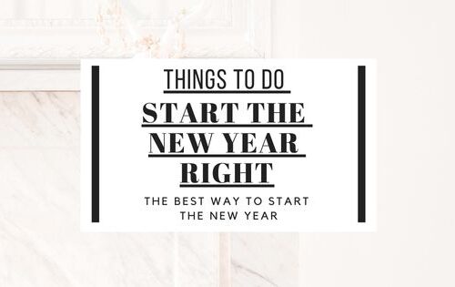 Want to have the best year of yourl life? here are 6 Things To Do To Start The New Year Right and prepare for the new year