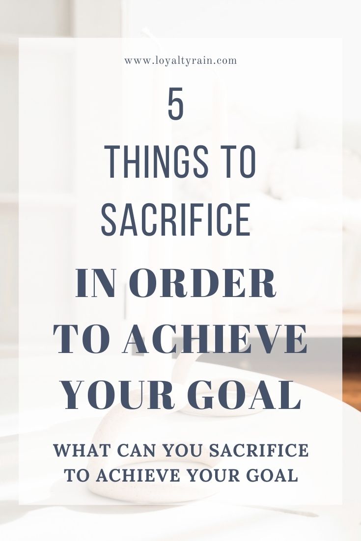 things to sacrifice in order to achieve your goal