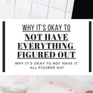Have you ever felt like you were falling behind while everyone else seemed to have life all figured out? then here're Why it's okay to not have everything figured out