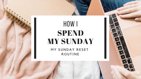 How I Spend My Sunday MY Sunday Reset Routine To Have A Great Week