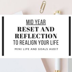 mid year reset and reflection to realign your life, Refocus, and Reignite Your Goals