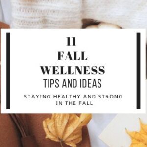 11 fall wellness tips to stay healthy this autumn. You’ll learn ideas that will upgrade your wellness and health game this fall season.
