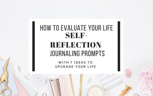 How to Evaluate Your Life : Self-Reflection Journaling Prompts With 7 Ideas To Upgrade Your Life