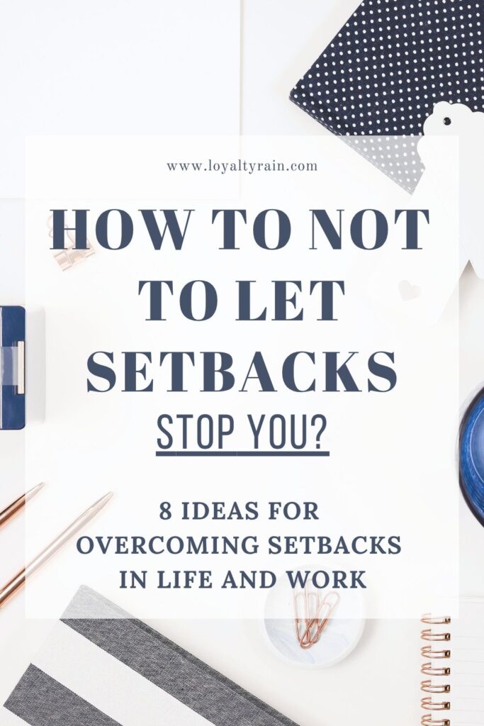 How To Not Let Setbacks Stop You? 8 ideas for overcoming setbacks in life and work