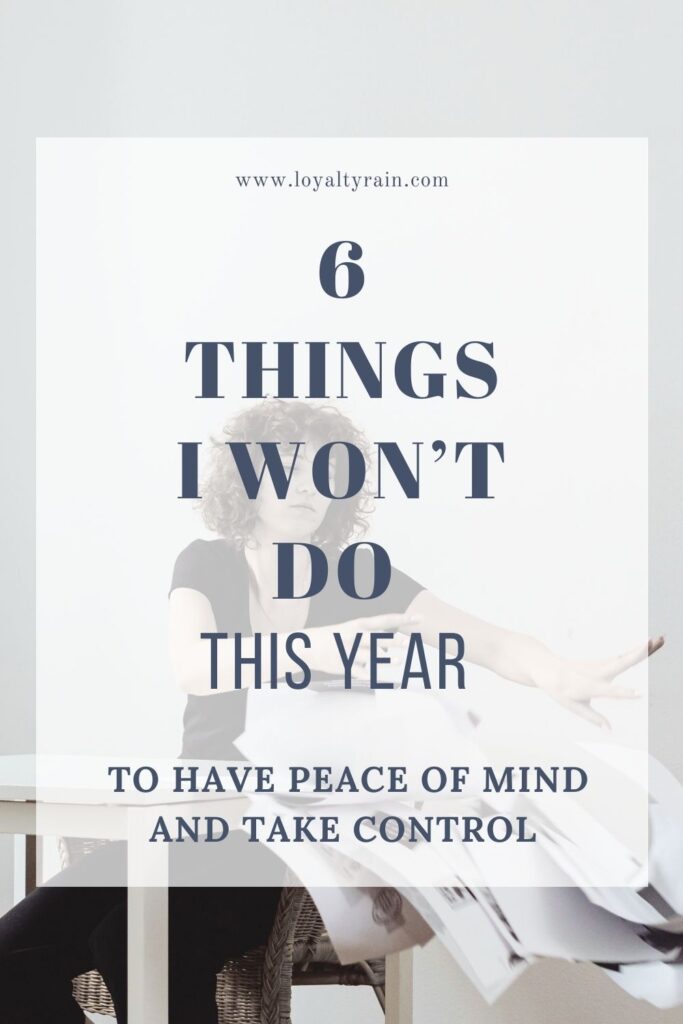 Things I won't Do THIS Year to get back some peace of mind and control