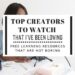Top creators to watch that I have been loving : Free learning resources