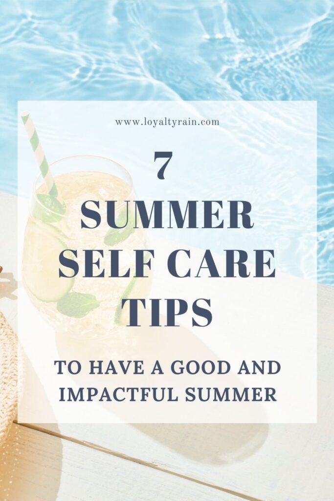 7 summer self care tips to have a productive, relaxing, and joyful summer full of achievement and growth for every ambitious and multipassionate person